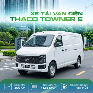 THACO Towner E: xe tải van điện cho logistics đô thị